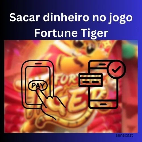 Sacar dinheiro no jogo Fortune Tiger