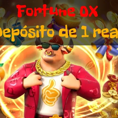 Fortune OX depósito de 1 real